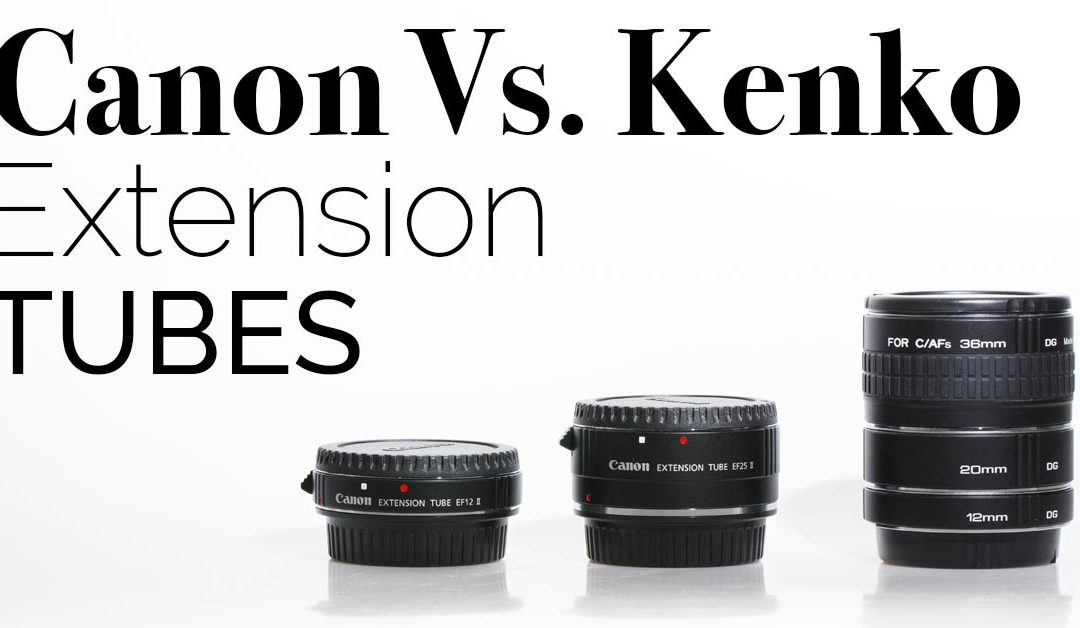Canon Vs. Kenko Extension Tubes