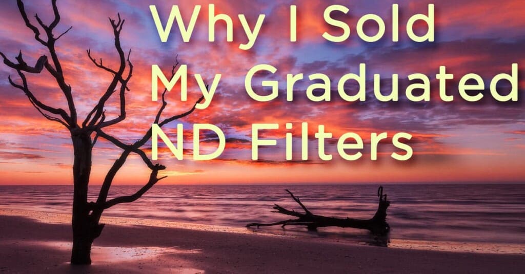 Why I Sold My Graduated Neutral Density Filter Kit