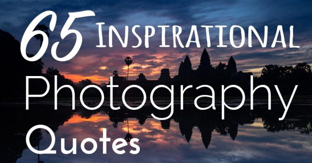 65 Inspirational Photography Quotes