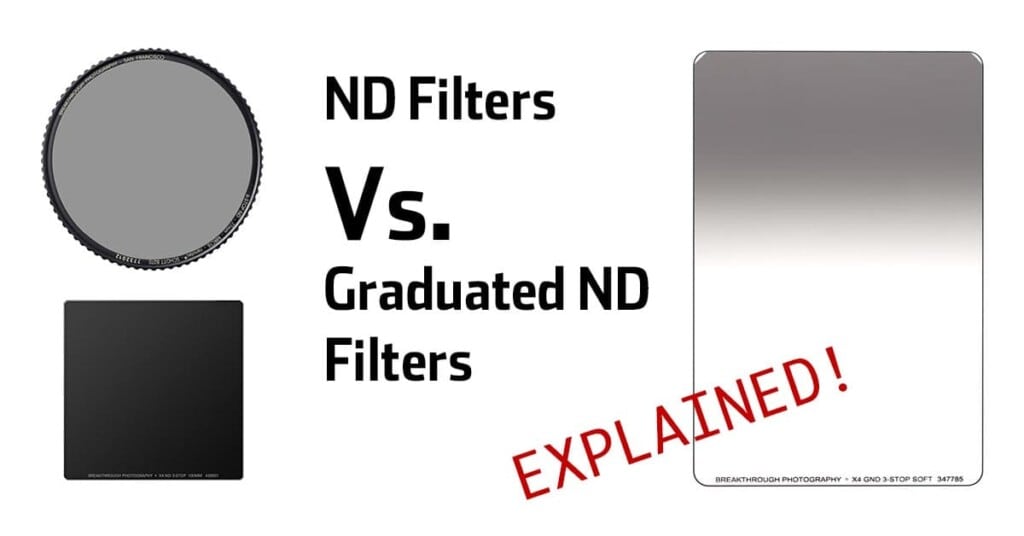 Neutral Density Filters Vs. Graduated Neutral Density Filters What Is