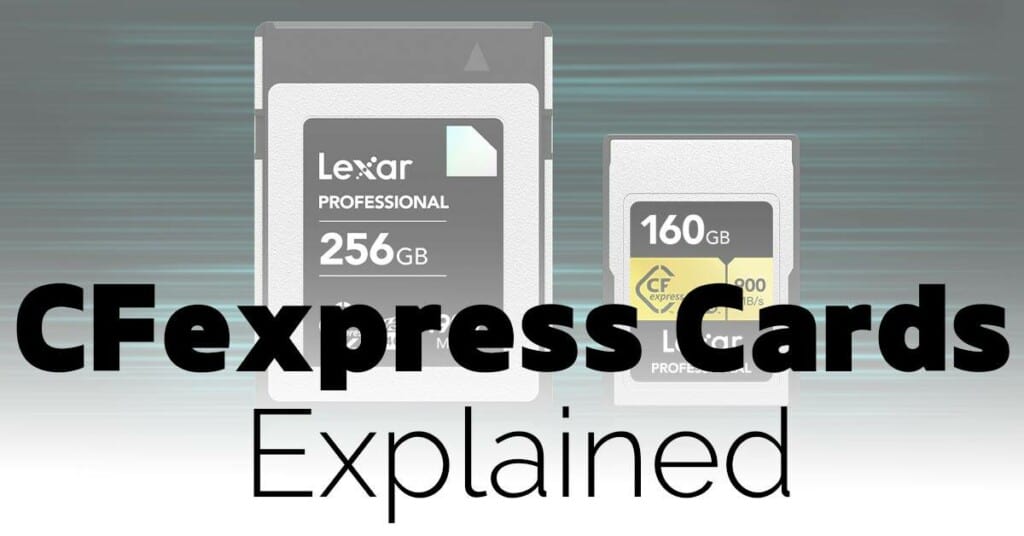 CFexpress Cards Explained